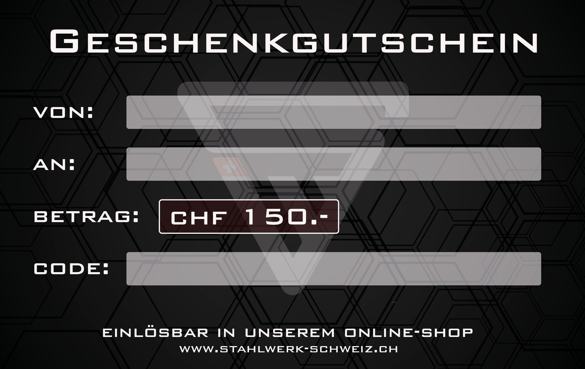 STAHLWERK SCHWEIZ Bon à imprimer IMMÉDIATEMENT 25 CHF / 50 CHF / 100 CHF / 150 CHF / 200 CHF / 250 CHF ou montant individuel